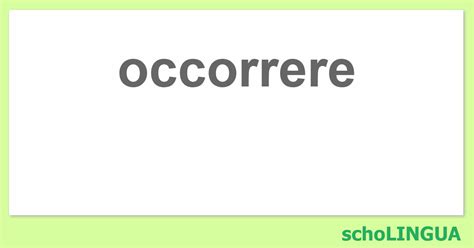 occorerebbe|occorrere in English